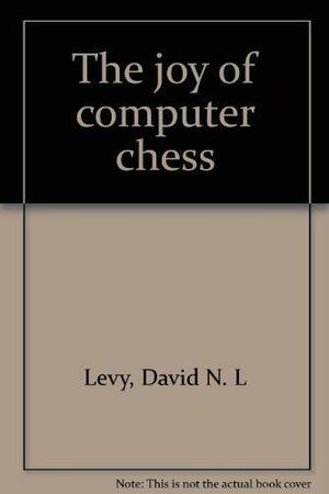 The Joy Of Computer Chess by David N.L. Levy