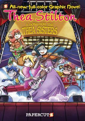 Thea Stilton Graphic Novels #7: A Song for Thea Sisters by Thea Stilton