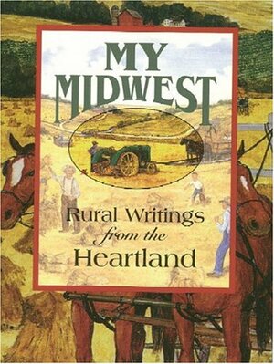 My Midwest: Rural Writings from the Heartland by Philip Martin