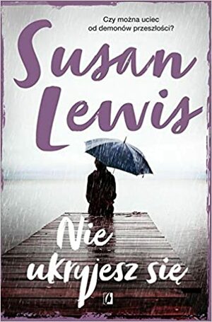 Nie ukryjesz się by Susan Lewis