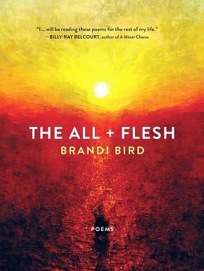 The All + Flesh: Poems by Brandi Bird