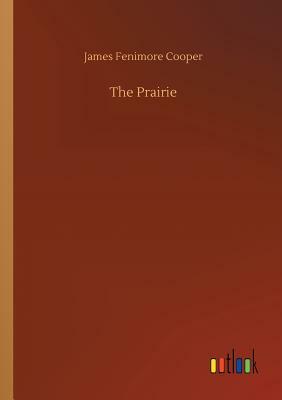 The Prairie by James Fenimore Cooper