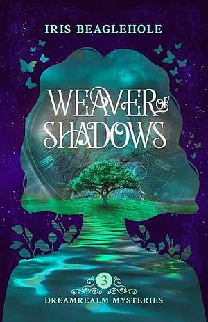 Weaver of Shadows by Iris Beaglehole