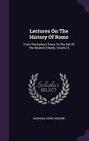 Lectures On The History Of Rome: From The Earliest Times To The Fall Of The Western Empire, Volume 3 by Barthold Georg Niebuhr