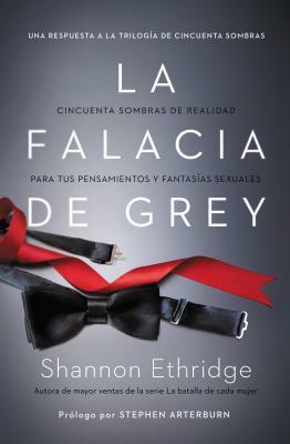 La Falacia de Grey: Cincuenta Sombras de Realidad Para Tus Pensamientos Y Fantasías Sexuales by Shannon Ethridge