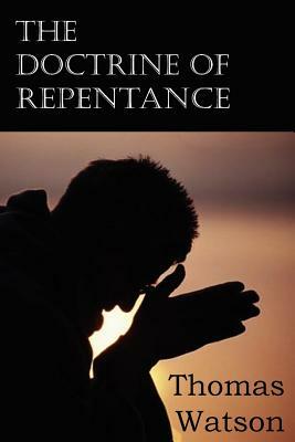 The Doctrine of Repentance by Thomas Watson