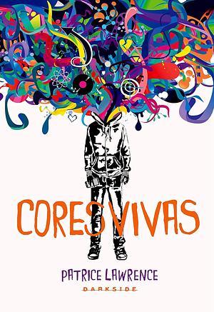 Cores Vivas by Patrice Lawrence