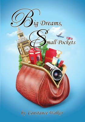 Big Dreams Small Pockets by Constance Walker