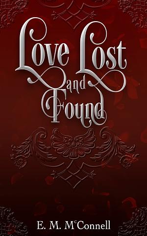 Love Lost And Found  by E.M. McConnell