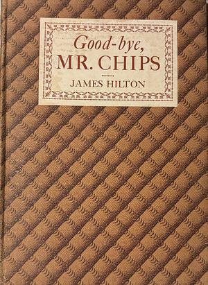 Good-bye, Mr. Chips by Ernest Townsend, James Hilton