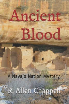 Ancient Blood: A Navajo Nation Mystery by R. Allen Chappell