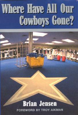 Where Have All Our Cowboys Gone? by Brian Jensen