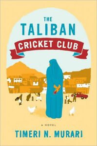 The Taliban Cricket Club by Timeri N. Murari