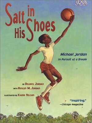 Salt in His Shoes: Michael Jordan in Pursuit of a Dream by Kadir Nelson, Roslyn M. Jordan, Deloris Jordan