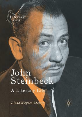 John Steinbeck: A Literary Life by Linda Wagner-Martin