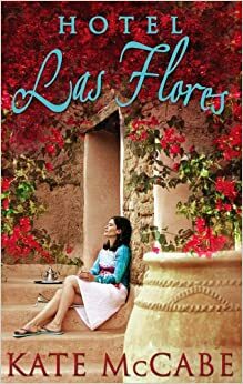 Hotel Las Flores by Kate McCabe