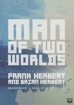 Man of Two Worlds by Frank Herbert, Brian Herbert