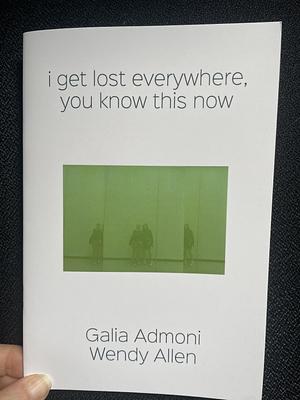 I get lost everywhere, you know this now by Wendy Allen, Galia Admoni