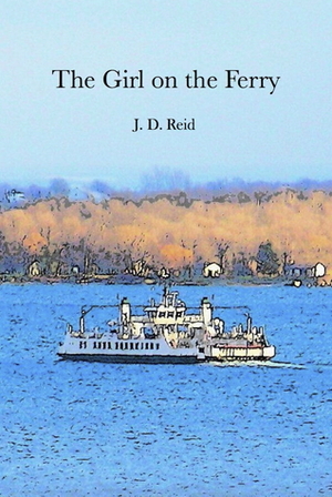 The Girl on the Ferry by J.D. Reid