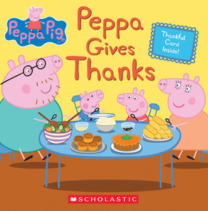 Peppa Gives Thanks by Meredith Rusu, Neville Astley, Eone