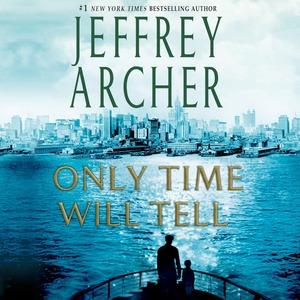 Only Time Will Tell (The Clifton Chronicles, #1) by Jeffrey Archer