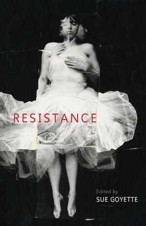 Resistance by Sue Goyette