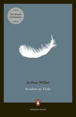 Incident at Vichy: A Play by Arthur Miller