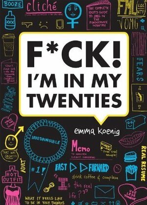 F*ck! I'm in My Twenties by Emma Koenig