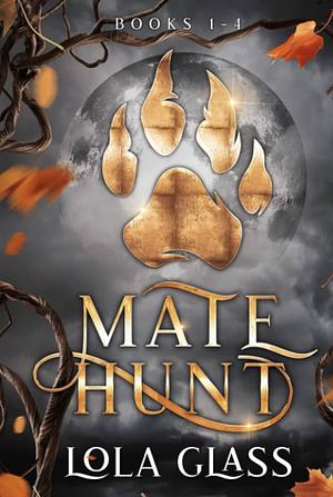 Mate Hunt: Books 1-4 by Lola Glass