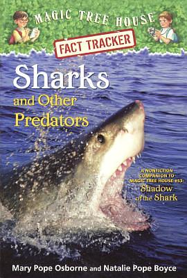 Sharks and Other Predators: A Nonfiction Companion to Magic Tree House #53 Shadow of the Shark by Mary Pope Osborne