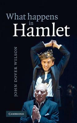 What Happens in Hamlet by J. Dover Wilson