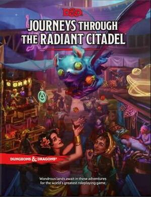 Journeys through the Radiant Citadel by Ajit A. George, Wizards RPG Team, F. Wesley Schneider