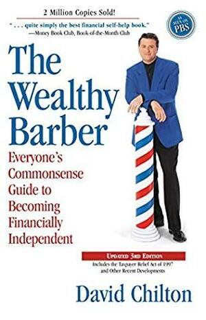 The Wealthy Barber, Updated 3rd Edition: Everyone's Commonsense Guide to Becoming Financially Independent by David Chilton, Currency by David Chilton