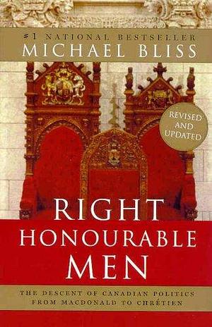 Right Honourable Men Updated Reissue by Michael Bliss, Michael Bliss