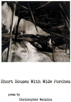 Short Houses with Wide Porches: Poems by Christopher Watkins by LLC, Shady Lane Press