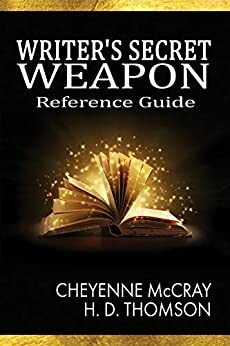Writer's Secret Weapon: Reference Guide by H.D. Thomson, Cheyenne McCray