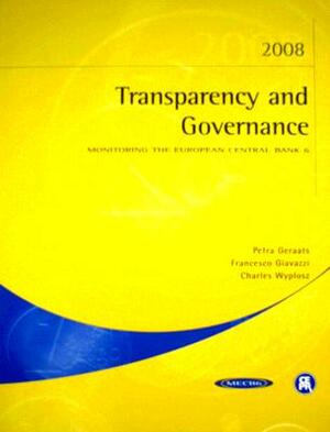 Transparency and Governance 2008: Monitoring the European Central Bank 6 by Petra Geraats, Francesco Giavazzi, Charles Wyplosz