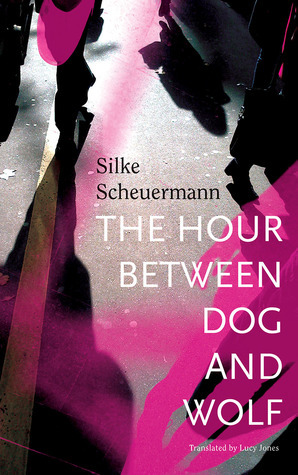 The Hour Between Dog and Wolf by Lucy Renner Jones, Silke Scheuermann
