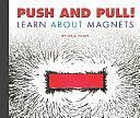 Push and Pull!: Learn about Magnets by Julia Vogel