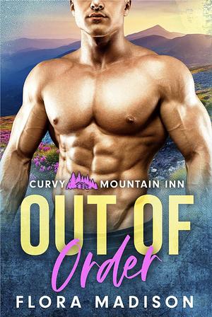 Out of Order by Flora Madison