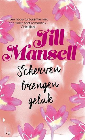 Scherven brengen geluk by Jill Mansell