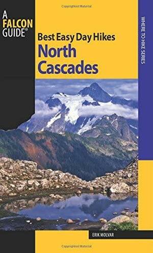 Best Easy Day Hikes North Cascades, 2nd by Erik Molvar