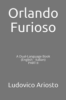 Orlando Furioso: A Dual-Language Book (English - Italian) Part II by Ludovico Ariosto