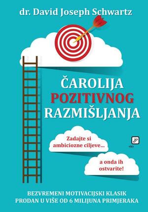 Čarolija pozitivnog razmišljanja : zadajte si ambiciozne ciljeve..., a onda ih ostvarite by F. Scott Fitzgerald