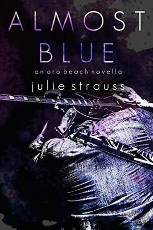 Almost Blue (The Oro Beach Series) by Julie Strauss