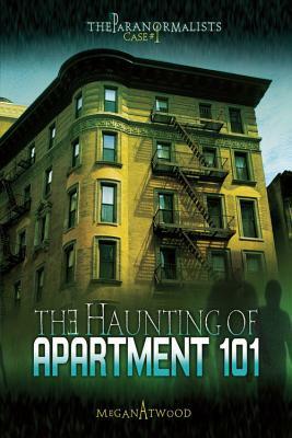 The Haunting of Apartment 101 by Megan Atwood