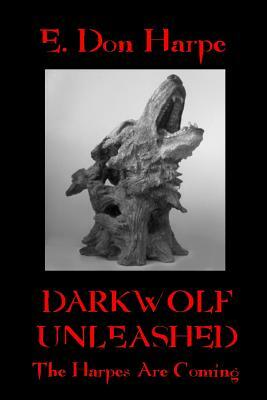 Darkwolf Unleashed by E. Don Harpe