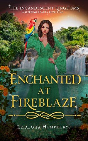 Enchanted at Fireblaze by Leialoha Humpherys