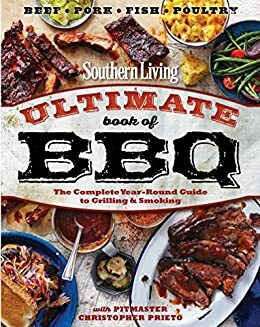 Southern Living Ultimate Book of BBQ by Southern Living Inc., Chris Prieto