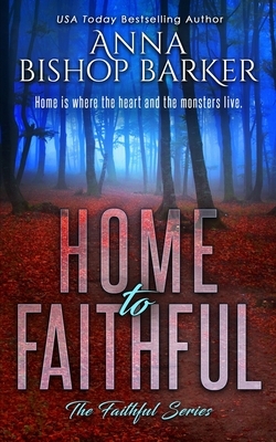Home to Faithful by Anna Bishop Barker